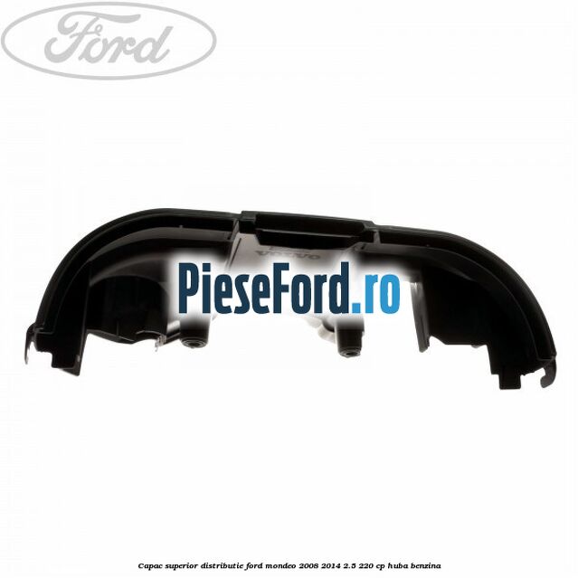 Capac superior distributie Ford Mondeo 2008-2014 2.5 220 cp Capac superior distributie Ford Mondeo 2008-2014 2.5 220 cp HUBA benzina