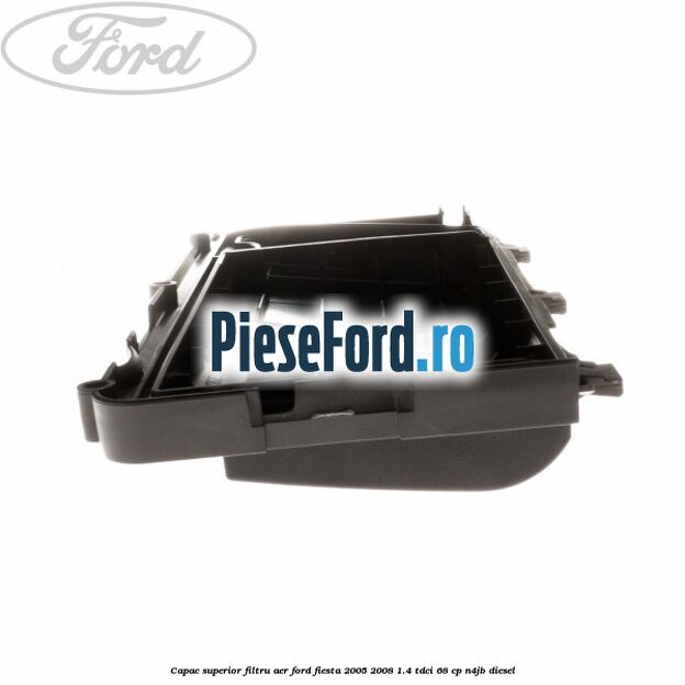 Capac superior filtru aer Ford Fiesta 2005-2008 1.4 TDCi 68 cp N4JB diesel