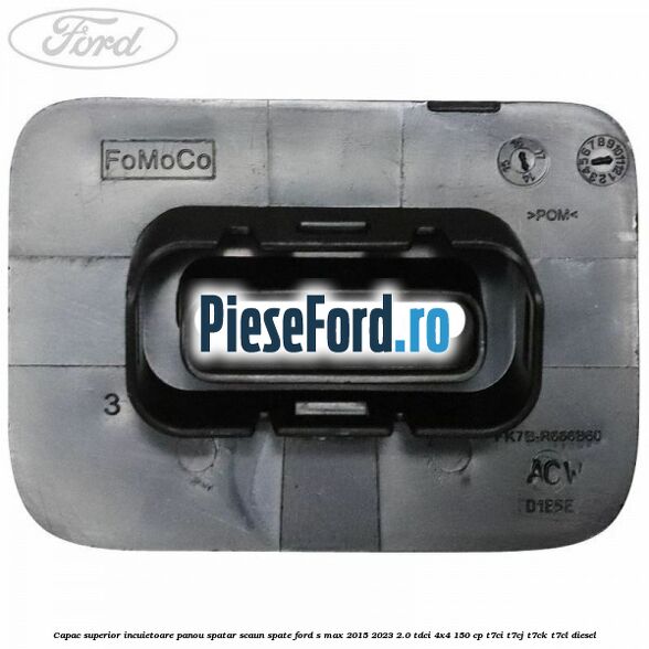 Capac superior incuietoare panou spatar scaun spate Ford S-Max 2015-2023 2.0 TDCi 4x4 150 cp T7CI, T7CJ, T7CK, T7CL diesel