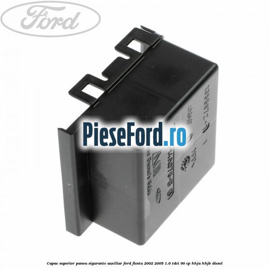 Capac superior panou sigurante auxiliar Ford Fiesta 2002-2005 1.6 TDCi 90 cp Capac superior panou sigurante auxiliar Ford Fiesta 2002-2005 1.6 TDCi 90 cp HHJA, HHJB diesel
