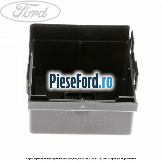 Capac superior panou sigurante auxiliar Ford Fiesta 2005-2008 1.25 16V 70 cp Capac superior panou sigurante auxiliar Ford Fiesta 2005-2008 1.25 16V 70 cp M7JA, M7JB benzina
