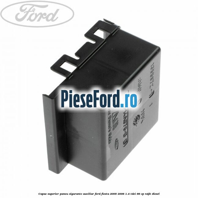 Capac superior panou sigurante auxiliar Ford Fiesta 2005-2008 1.4 TDCi 68 cp N4JB diesel