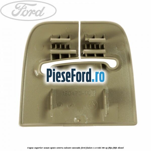 Capac superior scaun spate centru culoare avocado Ford Fusion 1.4 TDCi 68 cp F6JA, F6JB diesel