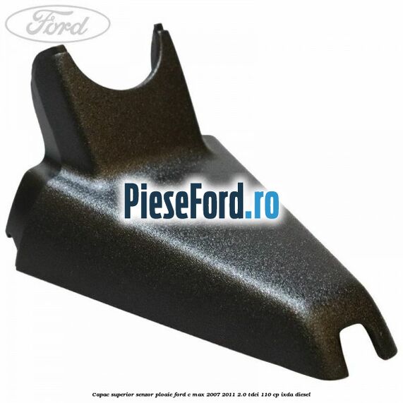 Capac superior senzor ploaie Ford C-Max 2007-2011 2.0 TDCi 110 cp IXDA diesel