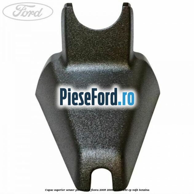 Capac superior senzor ploaie Ford Fiesta 2005-2008 ST150 150 cp N4JB benzina
