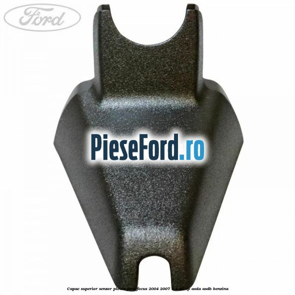 Capac superior senzor ploaie Ford Focus 2004-2007 1.4 80 cp Capac superior senzor ploaie Ford Focus 2004-2007 1.4 80 cp ASDA, ASDB benzina