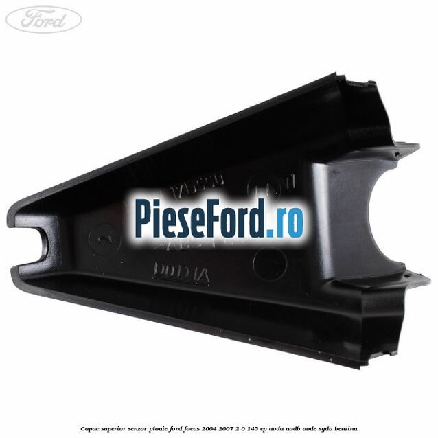 Capac superior senzor ploaie Ford Focus 2004-2007 2.0 145 cp AODA, AODB, AODE, SYDA benzina
