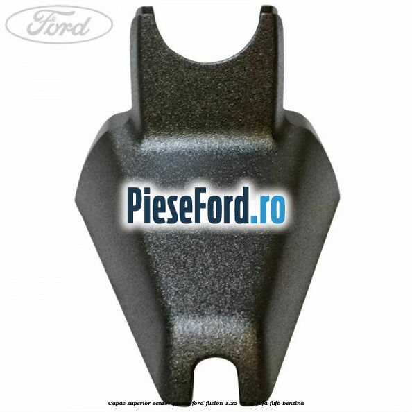Capac superior senzor ploaie Ford Fusion 1.25 75 cp FUJA, FUJB benzina