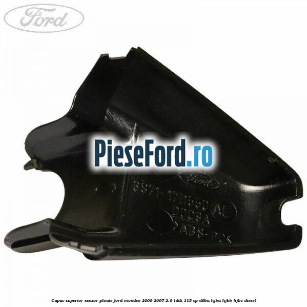 Capac superior senzor ploaie Ford Mondeo 2000-2007 2.0 TDDI 115 cp Capac superior senzor ploaie Ford Mondeo 2000-2007 2.0 TDDI 115 cp D6BA, HJBA, HJBB, HJBC diesel