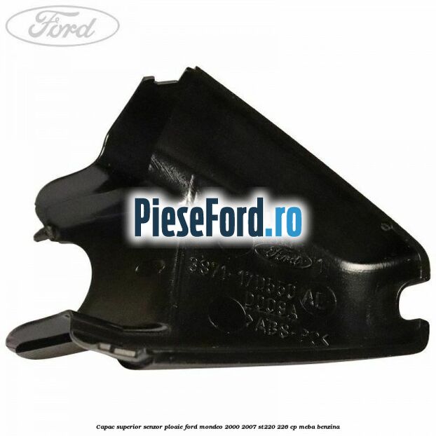 Capac superior senzor ploaie Ford Mondeo 2000-2007 ST220 226 cp Capac superior senzor ploaie Ford Mondeo 2000-2007 ST220 226 cp MEBA benzina