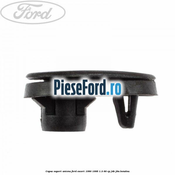 Capac suport antena Ford Escort 1990-1995 1.3 60 cp J4B, J6A benzina