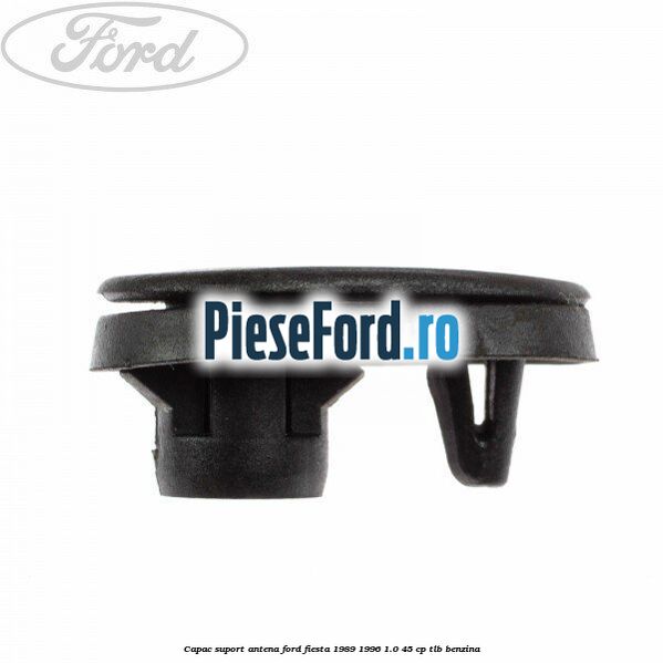 Capac suport antena Ford Fiesta 1989-1996 1.0 45 cp TLB benzina