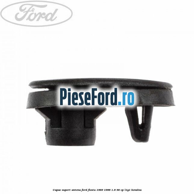 Capac suport antena Ford Fiesta 1989-1996 1.6 90 cp L1G1 benzina