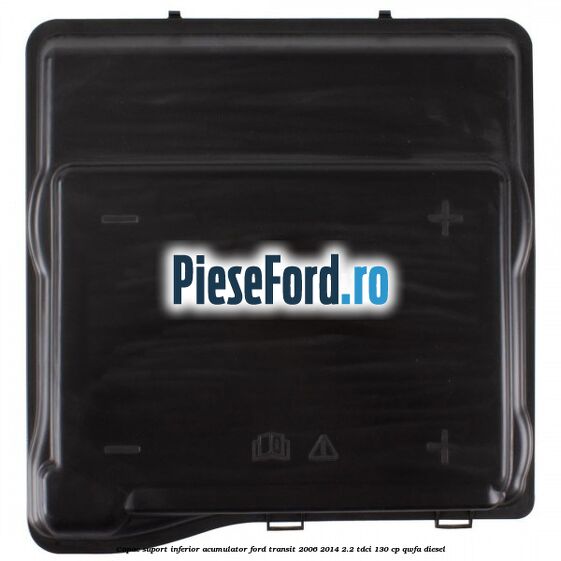 Capac suport inferior acumulator Ford Transit 2006-2014 2.2 TDCi 130 cp QWFA diesel