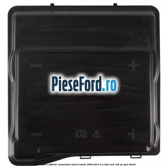 Capac suport inferior acumulator Ford Transit 2006-2014 2.2 TDCi RWD 125 cp CYRA diesel