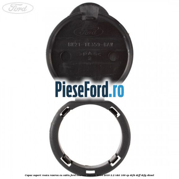 Capac suport roata rezerva cu cablu Ford Tourneo Custom 2014-2018 2.2 TDCi 100 cp Capac suport roata rezerva cu cablu Ford Tourneo Custom 2014-2018 2.2 TDCi 100 cp DRF4, DRFF, DRFG diesel