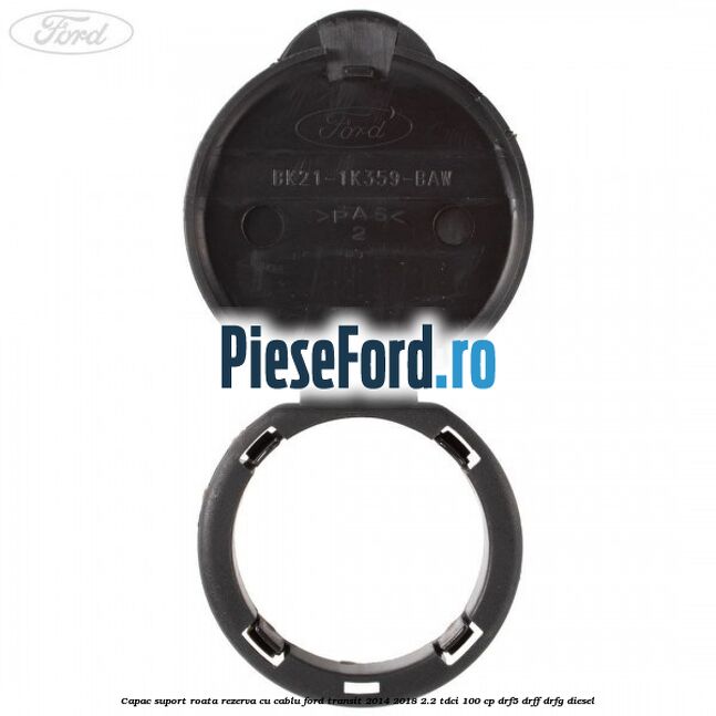 Capac suport roata rezerva cu cablu Ford Transit 2014-2018 2.2 TDCi 100 cp DRF5, DRFF, DRFG diesel