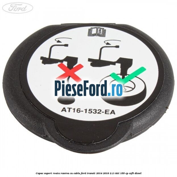 Capac suport roata rezerva cu cablu Ford Transit 2014-2018 2.2 TDCi 155 cp CVF5 diesel