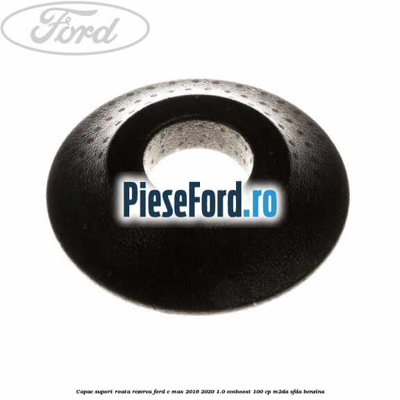 Capac suport roata rezerva Ford C-Max 2016-2020 1.0 EcoBoost 100 cp M2DA, SFDA benzina