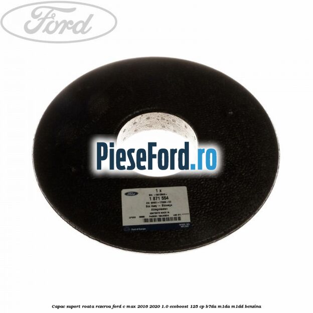 Capac suport roata rezerva Ford C-Max 2016-2020 1.0 EcoBoost 125 cp B7DA, M1DA, M1DD benzina