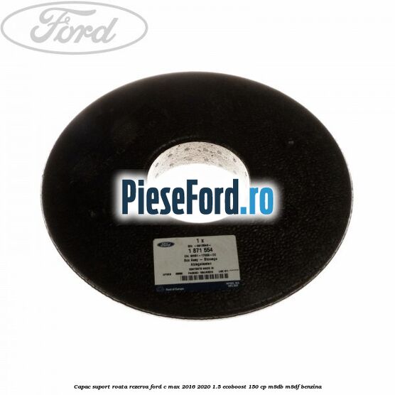 Capac suport roata rezerva Ford C-Max 2016-2020 1.5 EcoBoost 150 cp M8DB, M8DF benzina