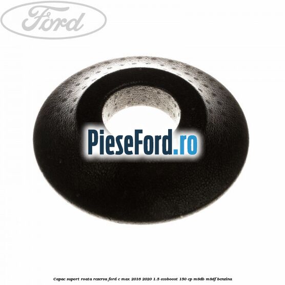 Capac suport roata rezerva Ford C-Max 2016-2020 1.5 EcoBoost 150 cp M8DB, M8DF benzina