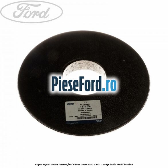 Capac suport roata rezerva Ford C-Max 2016-2020 1.6 Ti 120 cp MUDA, MUDD benzina