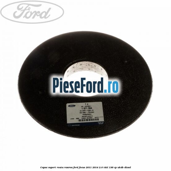 Capac suport roata rezerva Ford Focus 2011-2014 2.0 TDCi 136 cp UKDB diesel