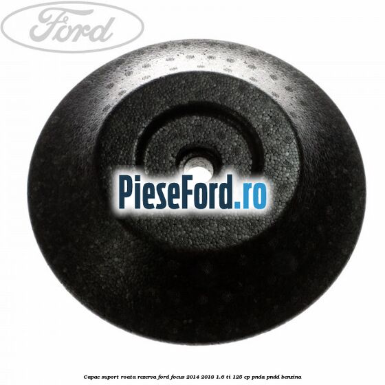 Capac suport roata rezerva Ford Focus 2014-2018 1.6 Ti 125 cp PNDA, PNDD benzina