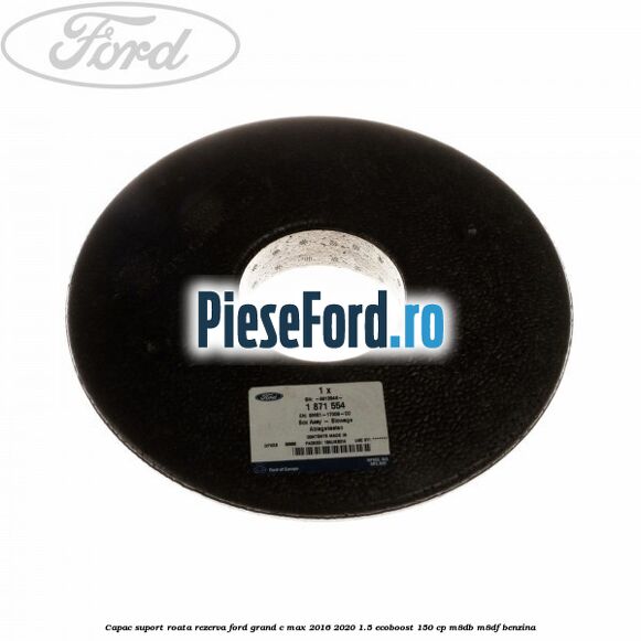 Capac suport roata rezerva Ford Grand C-Max 2016-2020 1.5 EcoBoost 150 cp M8DB, M8DF benzina