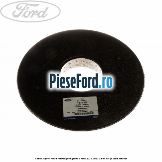Capac suport roata rezerva Ford Grand C-Max 2016-2020 1.6 Ti 85 cp XTDA benzina