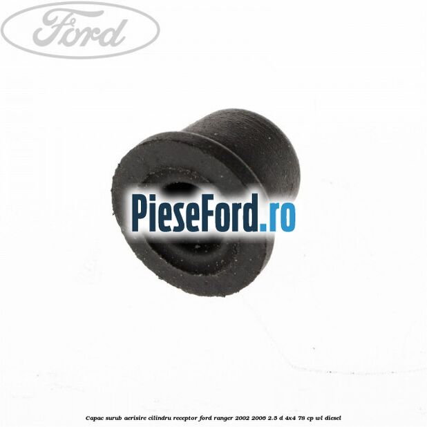 Capac surub aerisire cilindru receptor Ford Ranger 2002-2006 2.5 D 4x4 78 cp Capac surub aerisire cilindru receptor Ford Ranger 2002-2006 2.5 D 4x4 78 cp WL diesel
