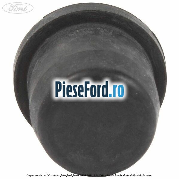 Capac surub aerisire etrier fata Ford Focus 2008-2011 1.6 100 cp Capac surub aerisire etrier fata Ford Focus 2008-2011 1.6 100 cp HWDA, HWDB, SHDA, SHDB, SHDC benzina