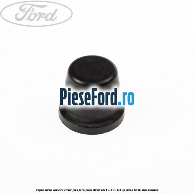 Capac surub aerisire etrier fata Ford Focus 2008-2011 1.6 Ti 115 cp Capac surub aerisire etrier fata Ford Focus 2008-2011 1.6 Ti 115 cp HXDA, HXDB, SIDA benzina