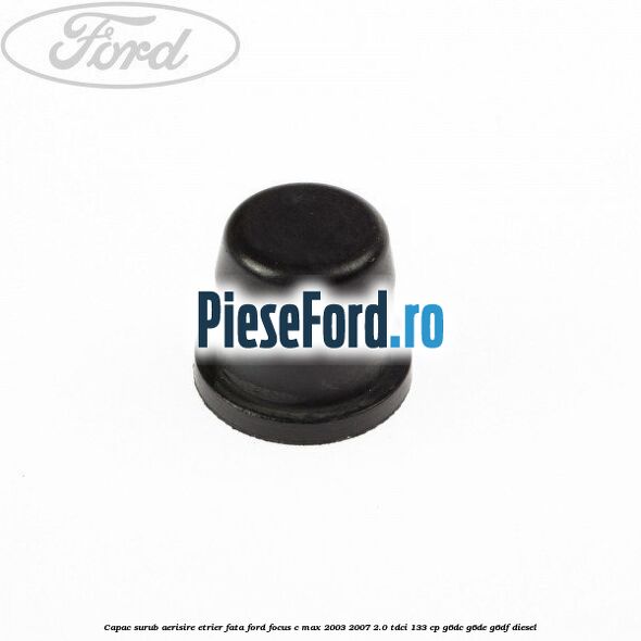 Capac surub aerisire etrier fata Ford Focus C-Max 2003-2007 2.0 TDCi 133 cp G6DC, G6DE, G6DF diesel