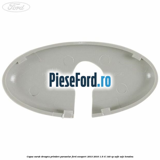 Capac surub dreapta prindere parasolar Ford EcoSport 2013-2018 1.5 Ti 140 cp UEJB, UEJE benzina