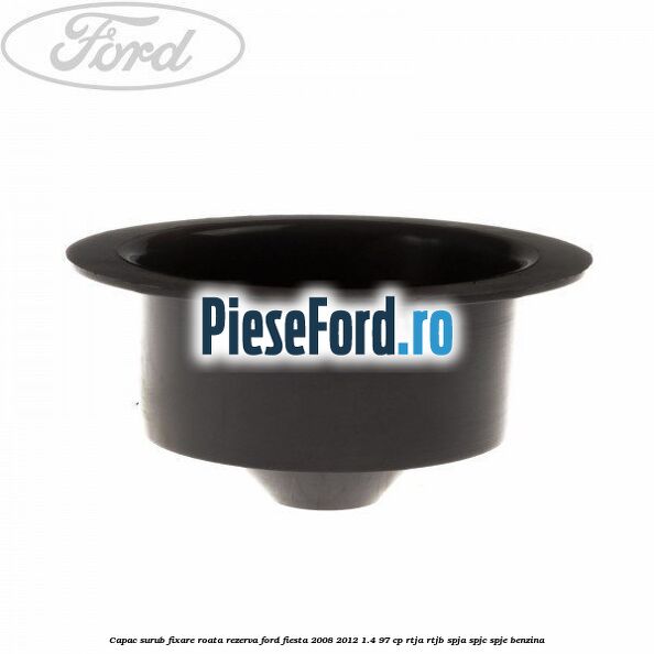Capac surub fixare roata rezerva Ford Fiesta 2008-2012 1.4 97 cp RTJA, RTJB, SPJA, SPJC, SPJE benzina
