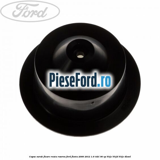 Capac surub fixare roata rezerva Ford Fiesta 2008-2012 1.6 TDCi 90 cp Capac surub fixare roata rezerva Ford Fiesta 2008-2012 1.6 TDCi 90 cp HHJC, HHJD, HHJE diesel