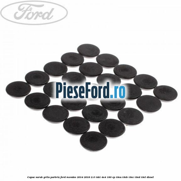 Capac surub grila parbriz Ford Mondeo 2014-2018 2.0 TDCi 4x4 180 cp T8CA, T8CB, T8CC, T8CD, T8CL diesel