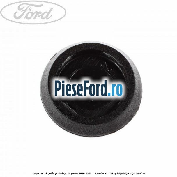 Capac surub grila parbriz Ford Puma 2020-2023 1.0 EcoBoost 125 cp B7JA, B7JB, B7JE benzina