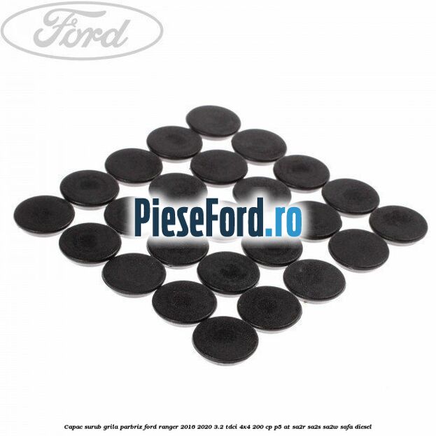 Capac surub grila parbriz Ford Ranger 2016-2020 3.2 TDCi 4x4 200 cp P5-AT, SA2R, SA2S, SA2W, SAFA diesel