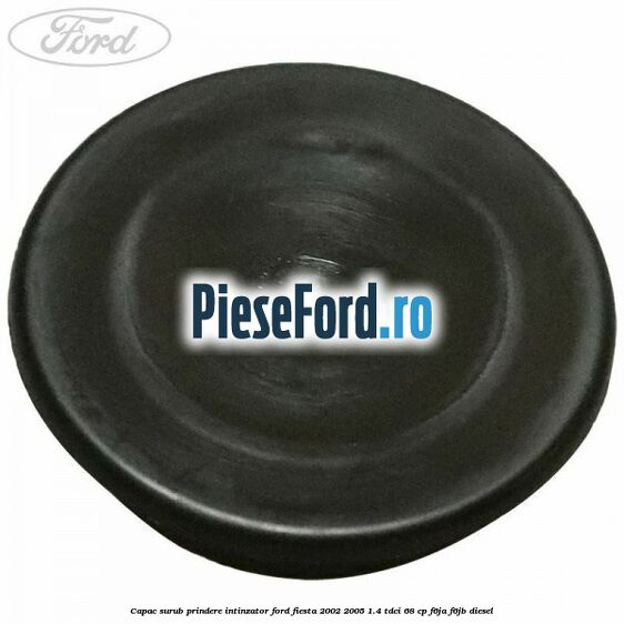 Capac surub prindere intinzator Ford Fiesta 2002-2005 1.4 TDCi 68 cp F6JA, F6JB diesel