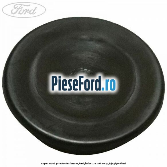 Capac surub prindere intinzator Ford Fusion 1.4 TDCi 68 cp F6JA, F6JB diesel