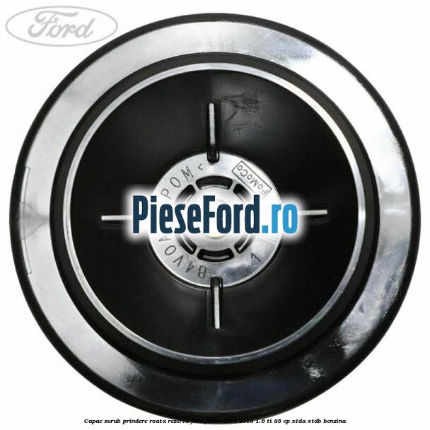 Capac surub prindere roata rezerva Ford Focus 2014-2018 1.6 Ti 85 cp XTDA, XTDB benzina