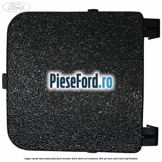 Capac surub sina scaun fata Ford Mondeo 2014-2018 2.0 EcoBoost 203 cp TNCA, TNCB, TNCD, TNCF benzina