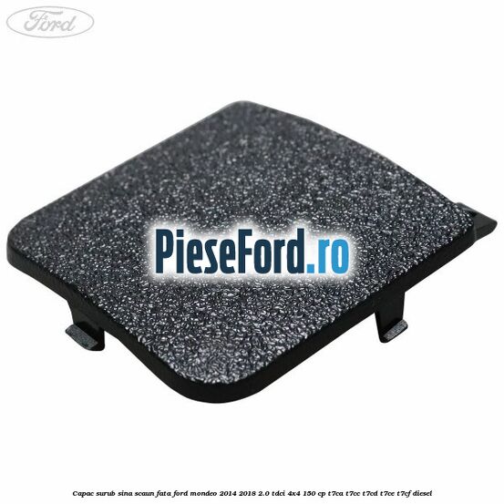 Capac surub sina scaun fata Ford Mondeo 2014-2018 2.0 TDCi 4x4 150 cp T7CA, T7CC, T7CD, T7CE, T7CF diesel