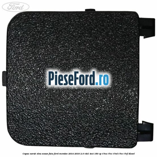 Capac surub sina scaun fata Ford Mondeo 2014-2018 2.0 TDCi 4x4 150 cp T7CA, T7CC, T7CD, T7CE, T7CF diesel