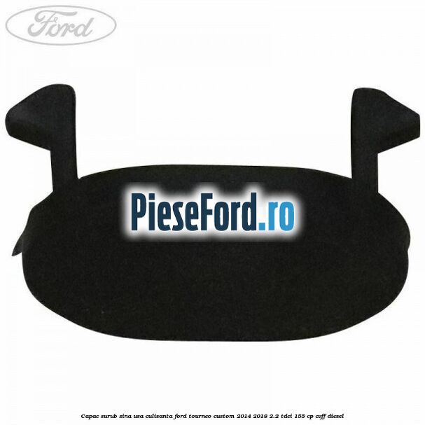 Capac surub sina usa culisanta Ford Tourneo Custom 2014-2018 2.2 TDCi 155 cp CVFF diesel