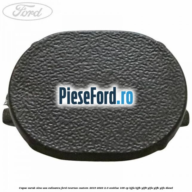 Capac surub sina usa culisanta Ford Tourneo Custom 2019-2023 2.0 EcoBlue 105 cp Capac surub sina usa culisanta Ford Tourneo Custom 2019-2023 2.0 EcoBlue 105 cp BJFA, BJFB, YLF6, YLFA, YLFB, YLFS diesel