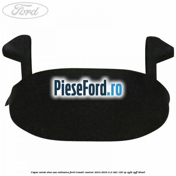 Capac surub sina usa culisanta Ford Transit Custom 2014-2018 2.2 TDCi 125 cp CYF4, CYFF diesel
